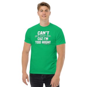 1 Am I Too High Unisex funniest and best classic t shirt