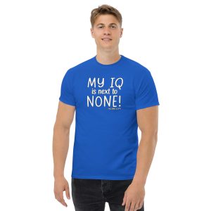 1. An IQ next to none Unisex classic funny t shirt