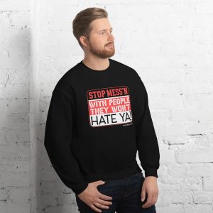 Stop mess'n with people Unisex Sweatshirt