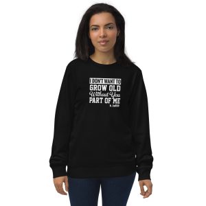 Don't want to grow old Unisex organic sweatshirt