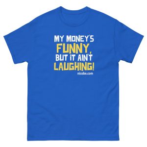 royal blue, best funniest funny money laughing saying quote joke no cash men women t shirt.jpg