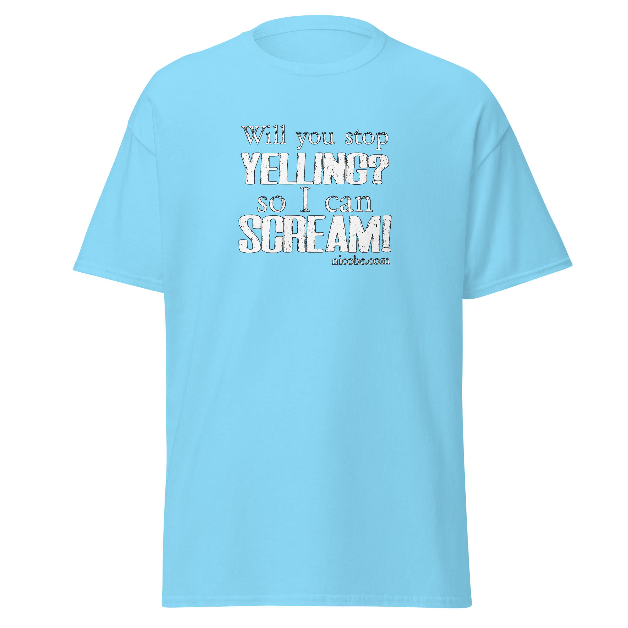 sky blue, best funniest sarcasm yelling screaming saying quote men women cotton t shirt.jpg