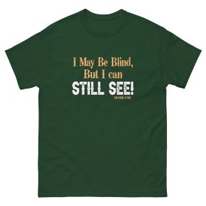 forest green, best funniest words of wisdom quotes saying joke blind men women cotton t shirt.jpg